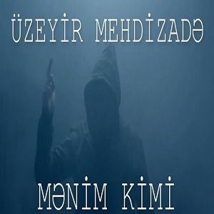 دانلود آهنگ منیم کیمی اوزیر مهدیزاده